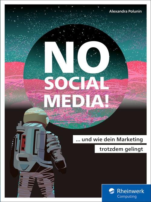 No Social Media! ... und wie dein Marketing trotzdem gelingt