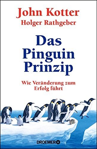 Das Pinguin-Prinzip Wie Veränderung zum Erfolg führt