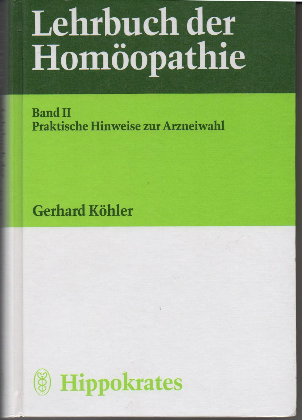 Lehrbuch der Homöopathie: Praktische Hinweise zur Arzneiwahl