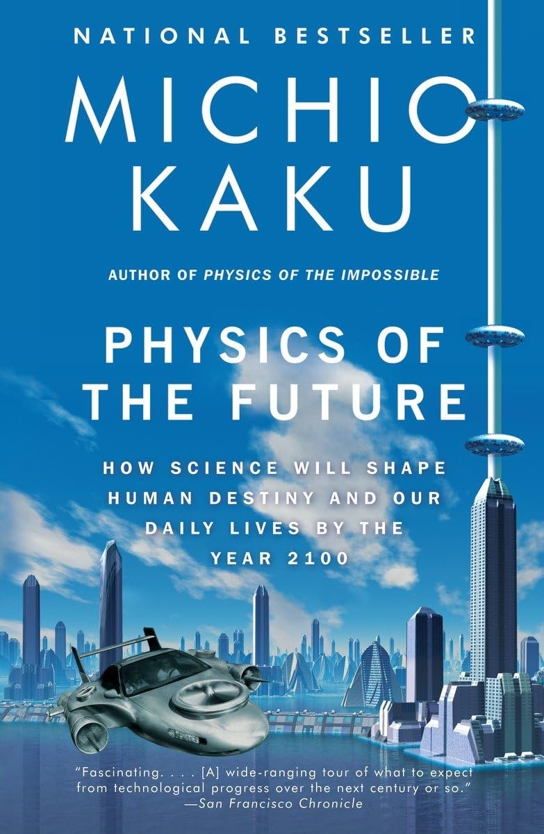 Physics of the future how science will shape human destiny and our daily lives by the year 2100