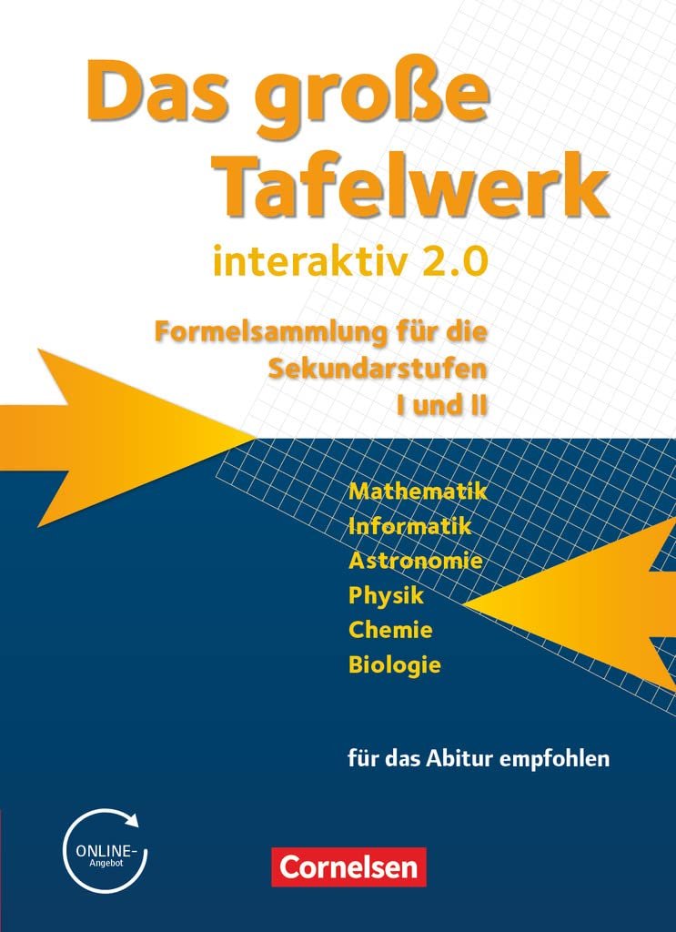 Das große Tafelwerk interaktiv 2.0 Mathematik, Informatik, Astronomie, Physik, Chemie, Biologie ; ein Tabellen- und Formelwerk für den mathematisch-naturwissenschaftlichen Unterricht in den Sekundarstufen I und II ; (für das Abitur empfohlen)