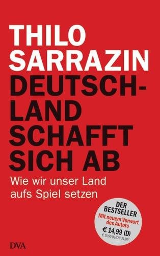 Deutschland schafft sich ab wie wir unser Land aufs Spiel setzen