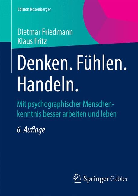 Denken. Fühlen. Handeln Mit psychographischer Menschenkenntnis besser arbeiten und leben