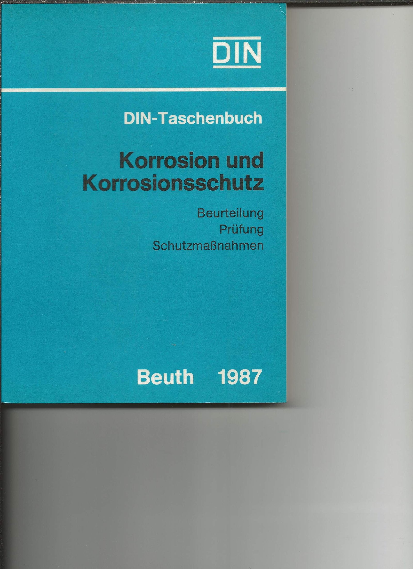 Korrosion und Korrosionsschutz Beurteilung, Prüfung, Schutzmaßnahmen; Normen, techn. Regeln
