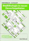 Stadtökologie in neuen Gewerbegebieten Stadtplanung - Rechtsgrundlagen - Praxiserfahrungen
