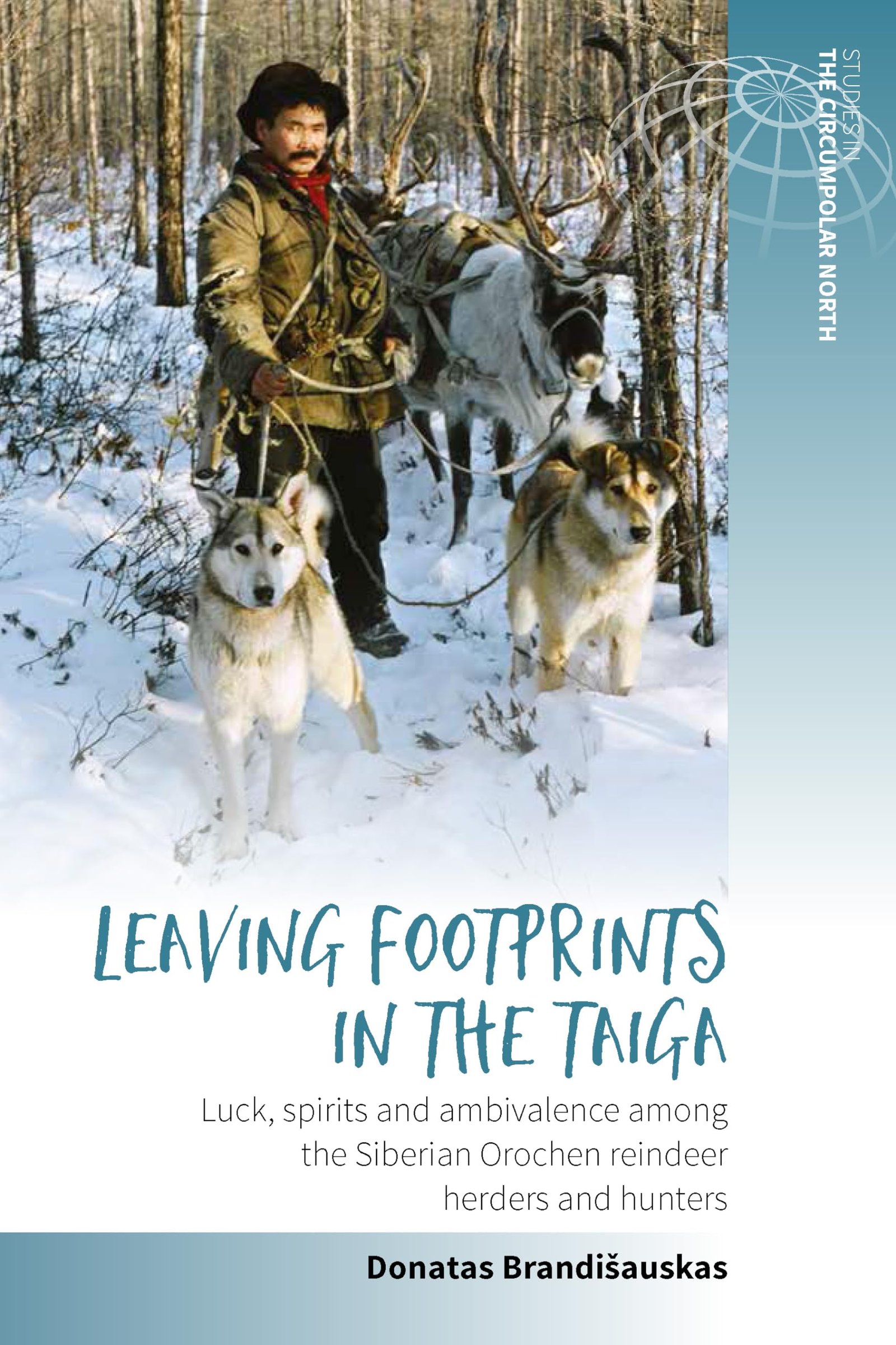 Leaving footprints in the taiga luck, spirits and ambivalence among the Siberian Orochen reindeer herders and hunters
