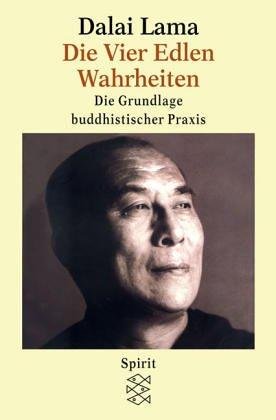 Die Vier Edlen Wahrheiten die Grundlage buddhistischer Praxis