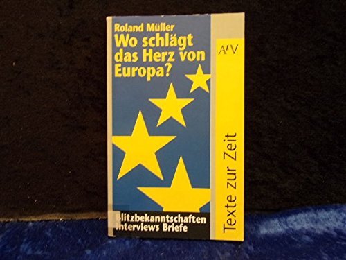 Wo schlägt das Herz von Europa? Blitzbekanntschaften, Interviews, Briefe