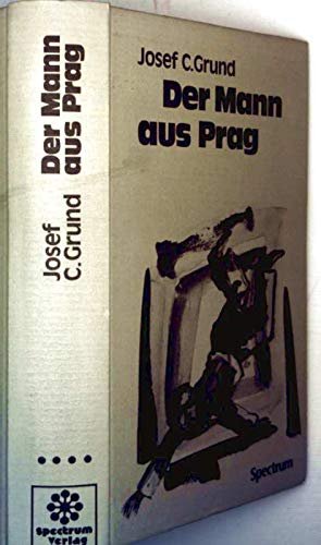 Der Mann aus Prag eine Erzählung aus unserer jüngsten Vergangenheit
