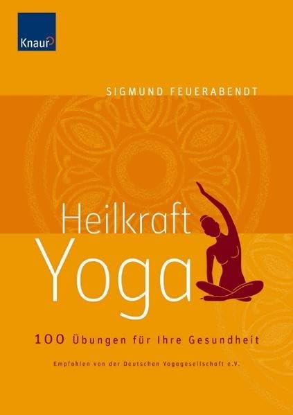 Heilkraft Yoga 100 Übungen für Ihre Gesundheit