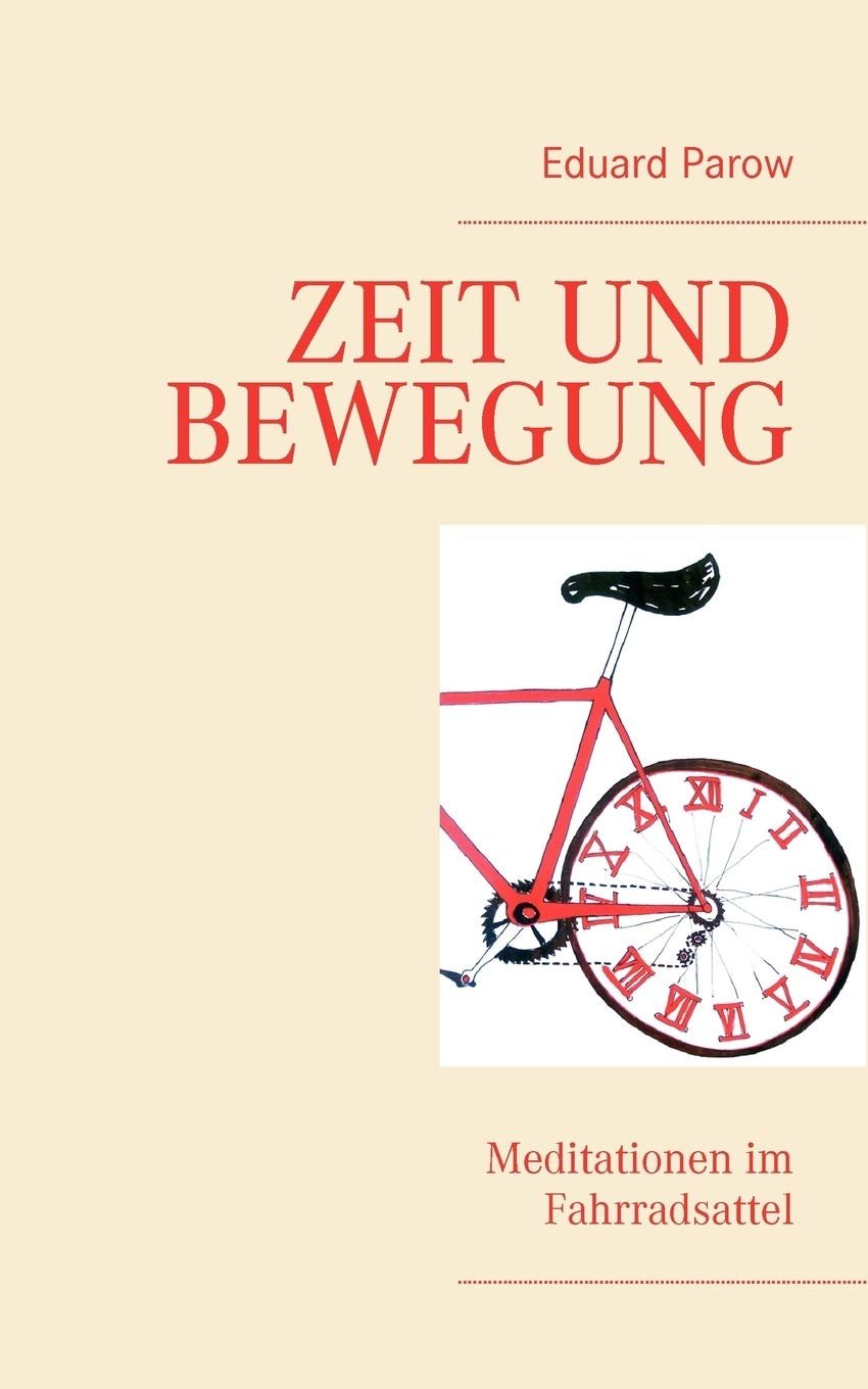 Zeit und Bewegung Meditationen im Fahrradsattel