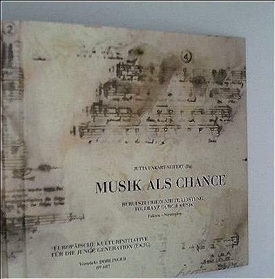 Musik als Chance Berufszufriedenheit, Leistung, Toleranz durch Musik ; Fakten, Strategien