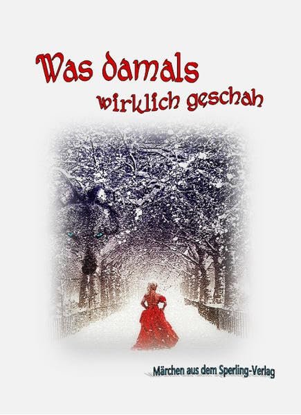 Was damals wirklich geschah Alte Märchen - ganze Wahrheit