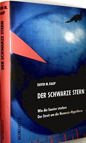 Der schwarze Stern wie die Saurier starben ; der Streit um die Nemesis-Hypothese