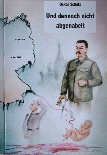 Und dennoch nicht abgenabelt (Vernichtung des Deutschtums in Rußland ; aus dem Tagebuch eines Lehrers 1908 - 1969)