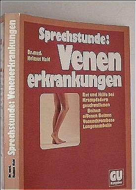 Sprechstunde Venenerkrankungen Rat u. Hilfe bei Krampfadern, geschwollenen Beinen, offenen Beinen, Venenthrombose; Lungenembolie: mit Anleitung für d. Wickeln d. Kompressionsverbandes u. Mobilisations-Gymnastik für d. Beine