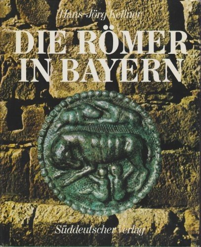 Die Römer in Bayern Süddeutscher Verl.