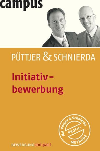 Initiativbewerbung [mit Püttjer-&amp;-Schnierda-Profil-Methode]