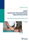 AORT - Autonome osteopathische Repositionstechnik Behandlung über Triggerpunkte und Positionierung ; mit 4 Tabellen