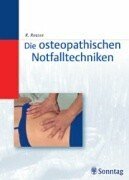 Die osteopathischen Notfalltechniken ein Lern- und Praxisbuch