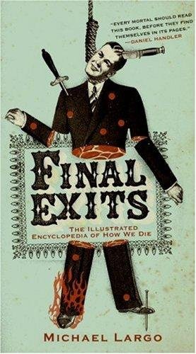 Final exits the illustrated encyclopaedia of how we die