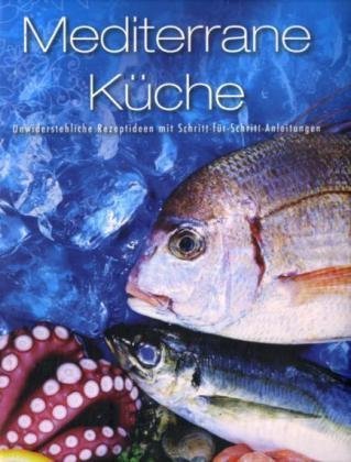 Mediterrane Küche: Unwiderstehliche Rezeptideen mit Schritt-für-Schritt-Anleitungen