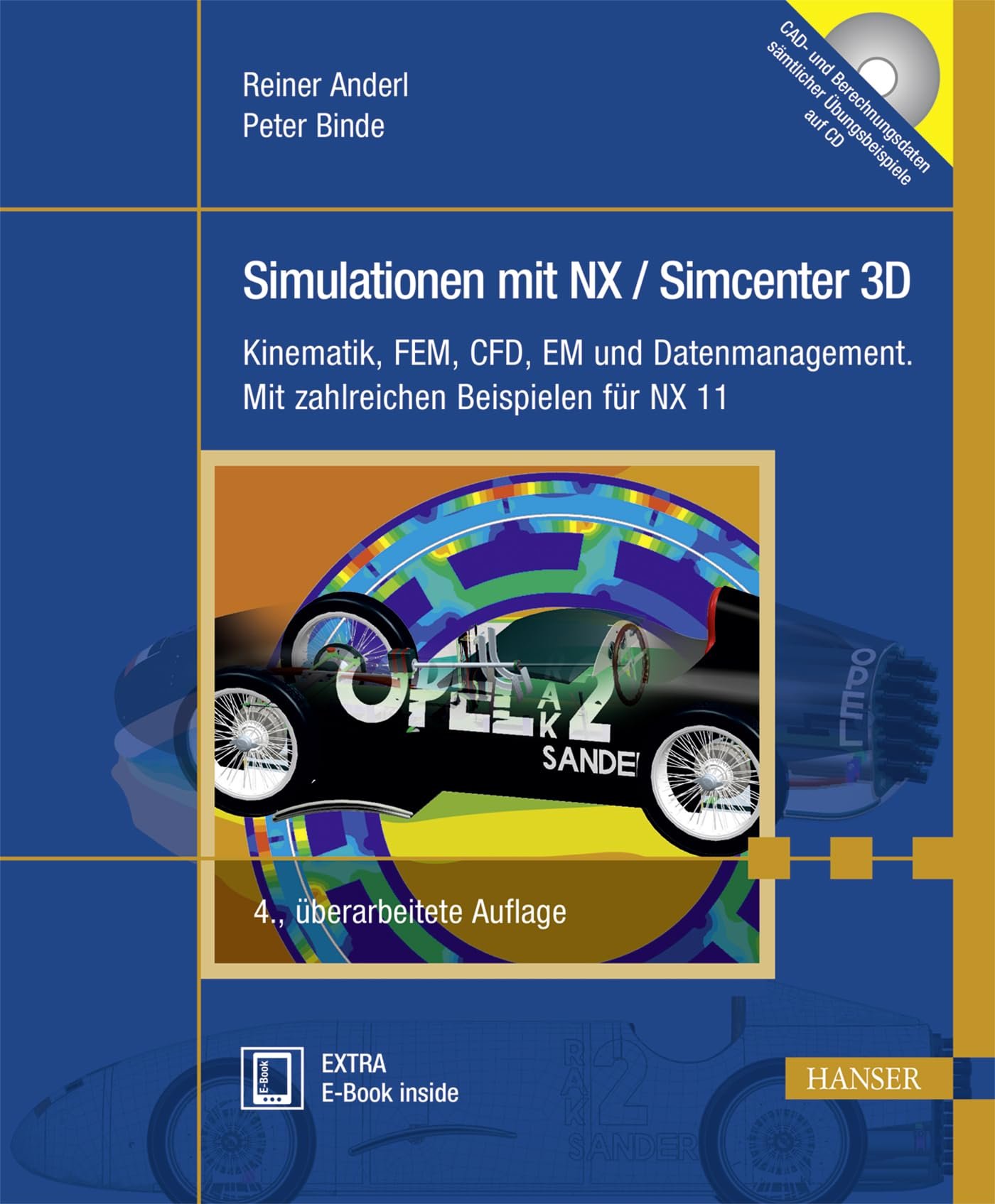 Simulationen mit NX / Simcenter 3D Kinematik, FEM, CFD, EM und Datenmanagement. Mit zahlreichen Beispielen für NX 11