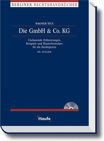 Die GmbH-&amp;-Co.-KG umfassende Erläuterungen, Beispiele und Musterformulare für die Rechtspraxis; auf dieser CD-ROM alle Inhalte des Buches + Gesetze, Rechtsprechung und Arbeitshilfen; für Windows