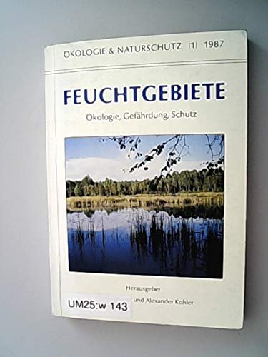 Feuchtgebiete Ökologie, Gefährdung, Schutz ; [am Beispiel oberschwäbischer Gewässer und Moore]