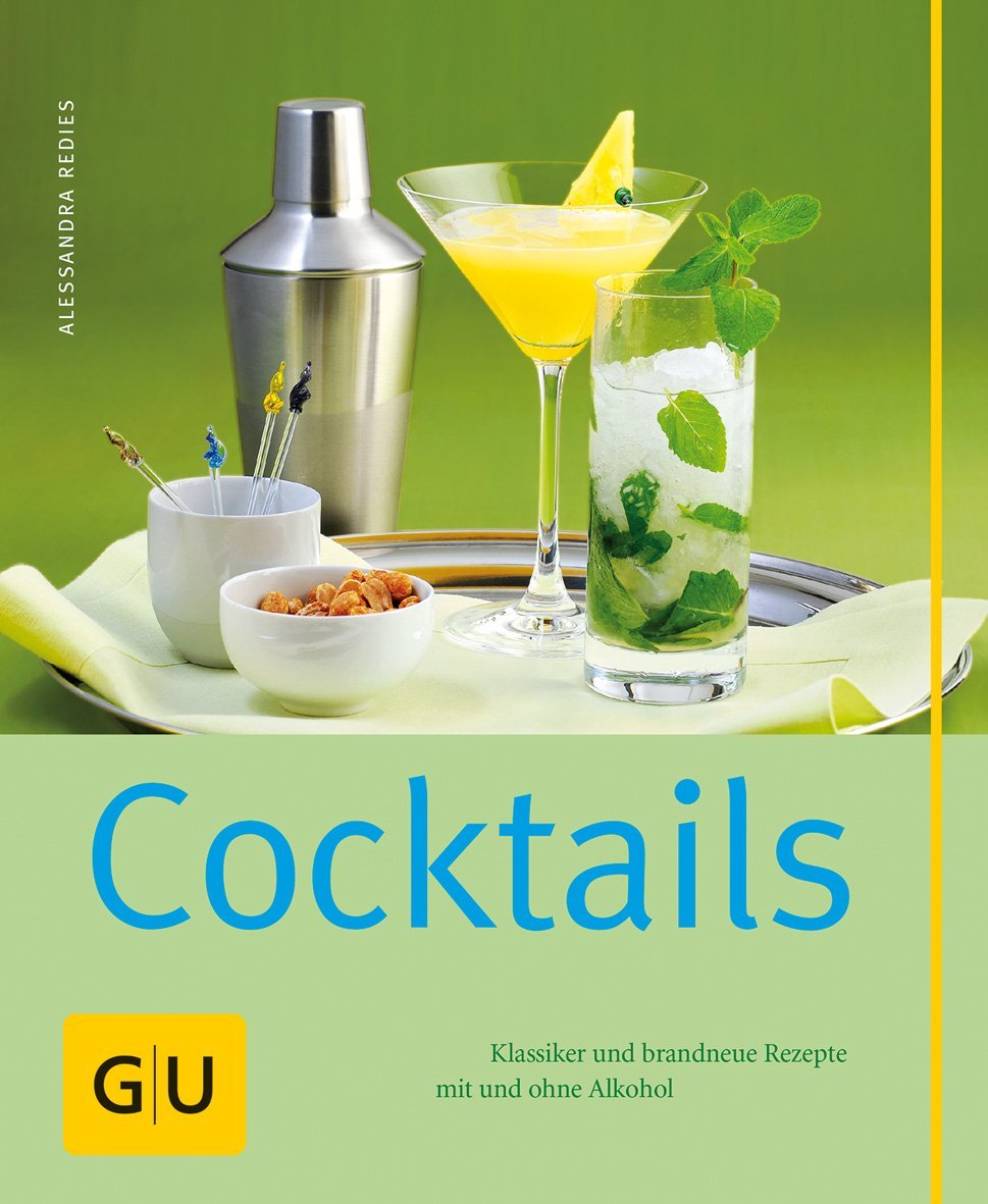 Cocktails Klassiker und brandneue Rezepte mit und ohne Alkohol