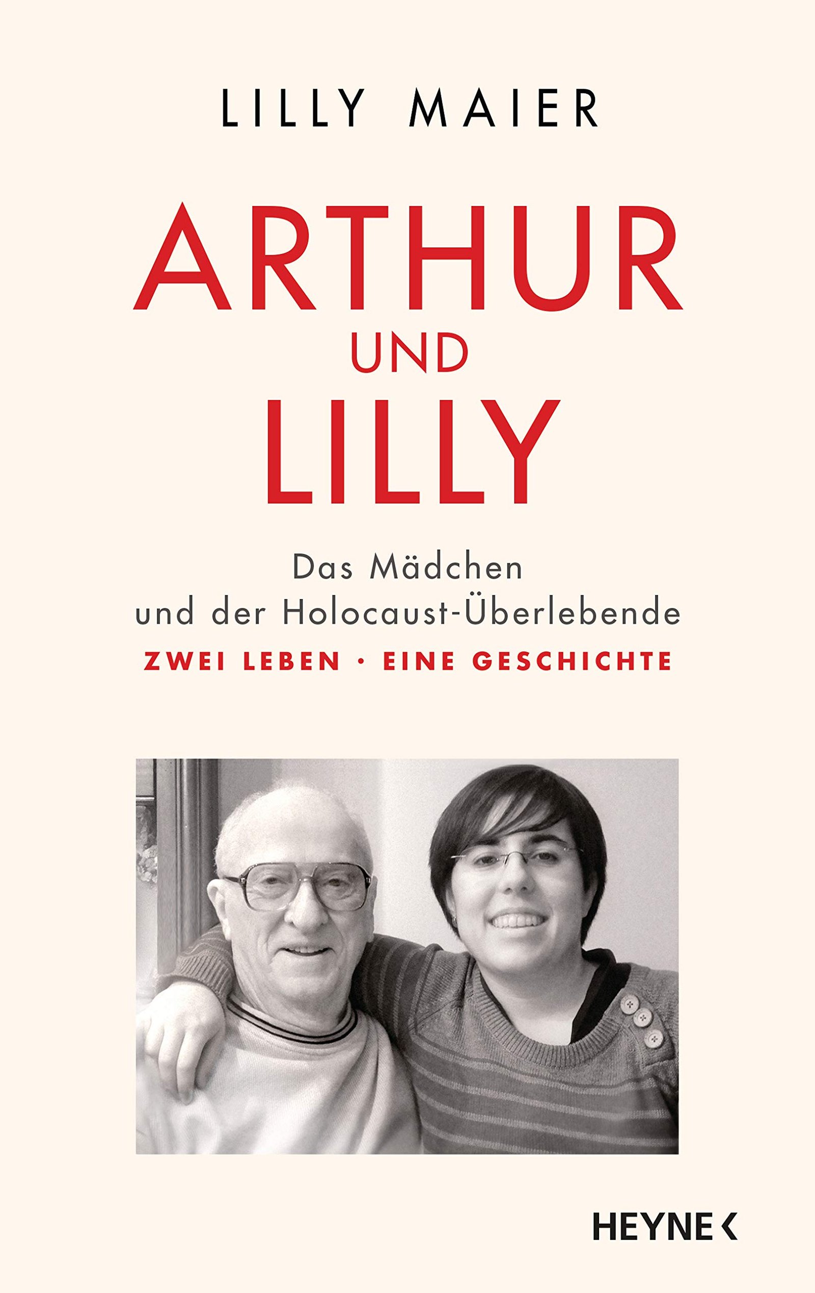 Arthur und Lilly das Mädchen und der Holocaust-Überlebende : zwei Leben, eine Geschichte