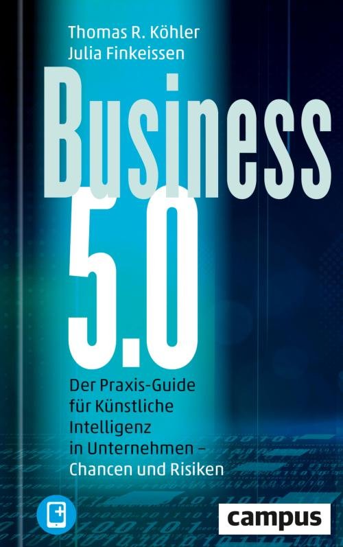 Business 5.0 der Praxis-Guide für Künstliche Intelligenz in Unternehmen - Chancen und Risiken