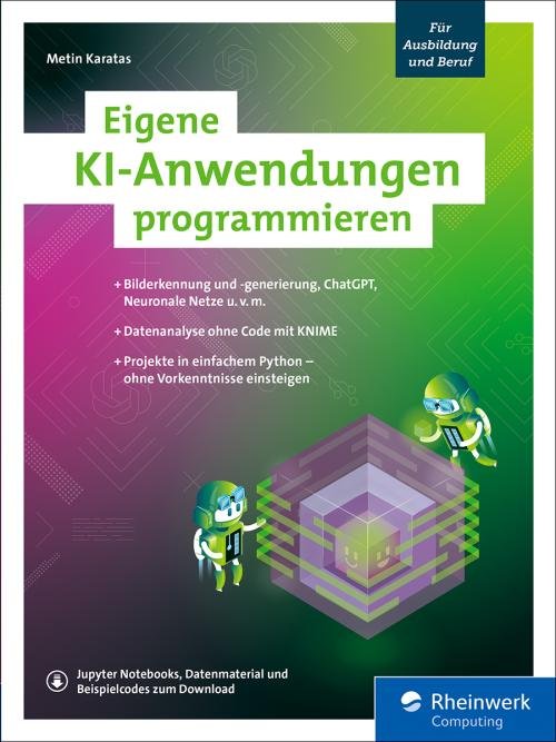 Eigene KI-Anwendungen programmieren Rheinwerk Verlag