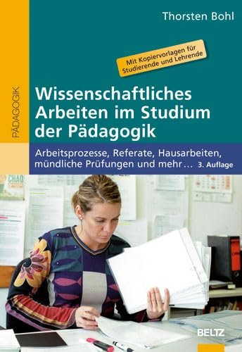 Wissenschaftliches Arbeiten im Studium der Erziehungs- und Bildungswissenschaften Arbeitsprozesse, Referate, Hausarbeiten, mündliche Prüfungen und mehr ...