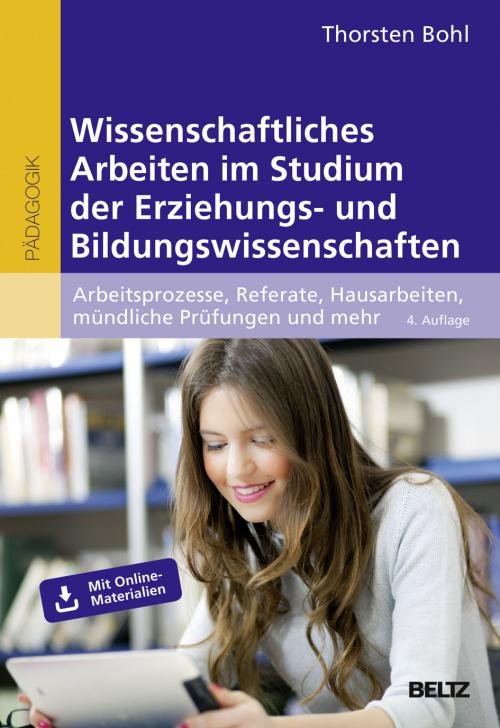 Wissenschaftliches Arbeiten im Studium der Erziehungs- und Bildungswissenschaften Arbeitsprozesse, Referate, Hausarbeiten, mündliche Prüfungen und mehr ...