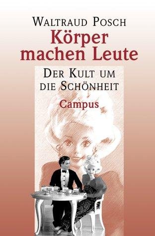 Körper machen Leute Der Kult um die Schönheit