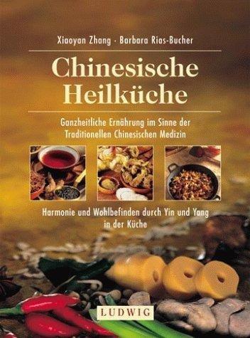 Chinesische Heilküche ganzheitliche Ernährung im Sinne der traditionellen chinesischen Medizin