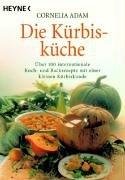 Die Kürbisküche über 100 internationale Koch- und Backrezepte