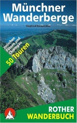 Münchner Wanderberge 50 Touren zwischen Füssen und Chiemgau