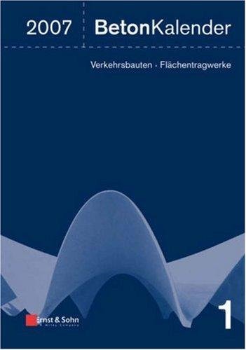 Beton Kalender 2007 Verkehrsbauten - Flächentragwerke