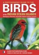 A Photographic Guide to Birds of the Indian Ocean Islands Madagascar, Mauritius, Seychelles, Réunion and the Comoros