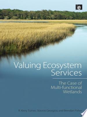 Valuing ecosystem services the case of multi-functional wetlands